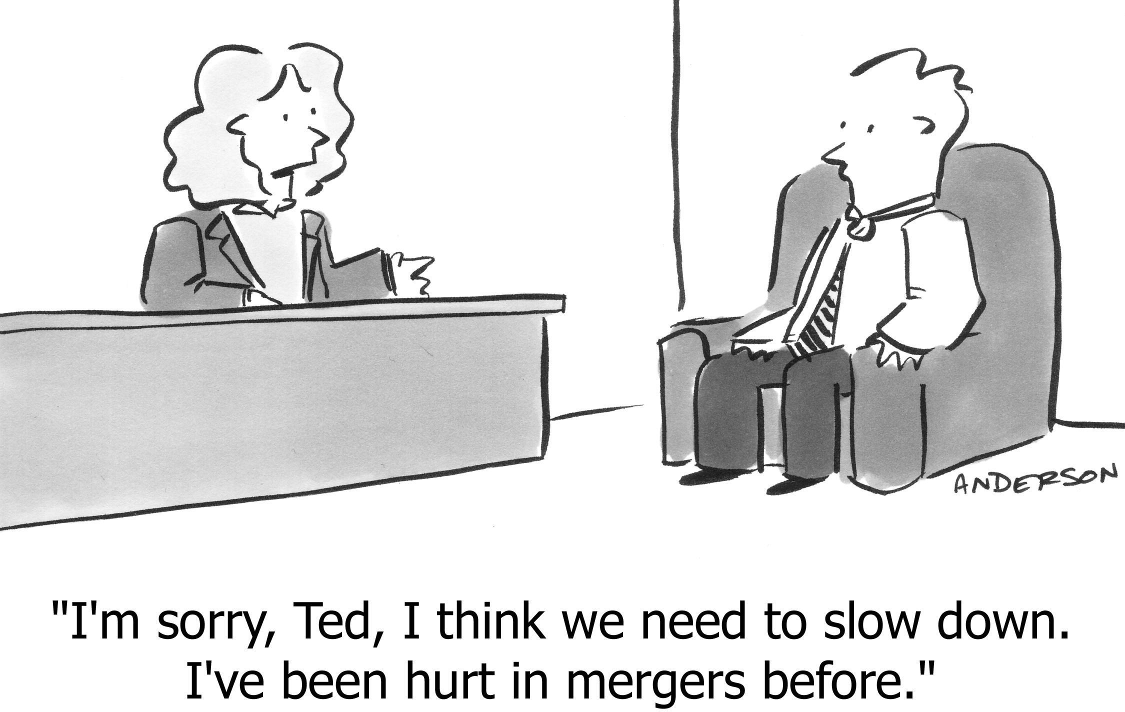 I've been hurt in mergers before