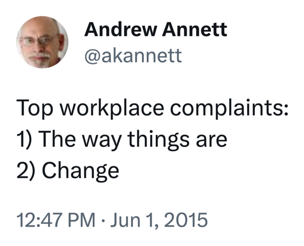 Top workplace complaints: (1) the way things are; (2) change