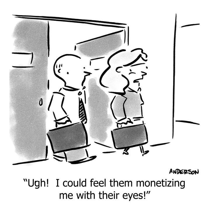 ugh i could feel them monetizing me with their eyes