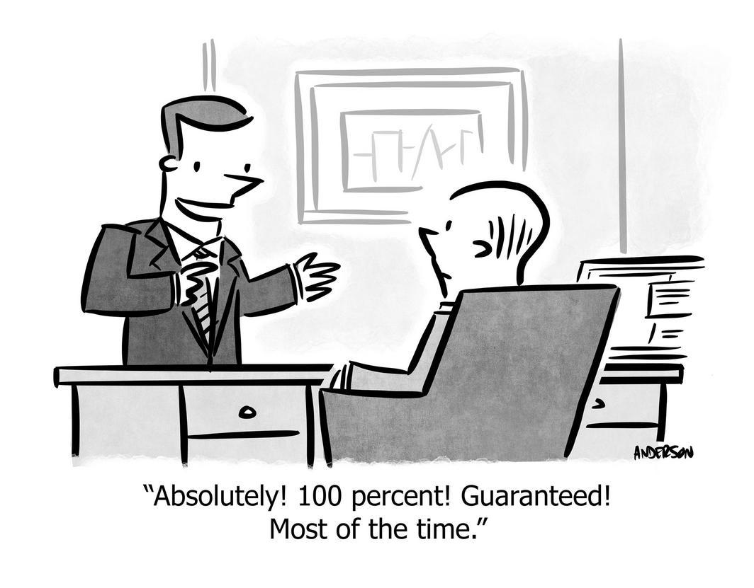 Absolutely! 100 percent! Guaranteed! Most of the time.
