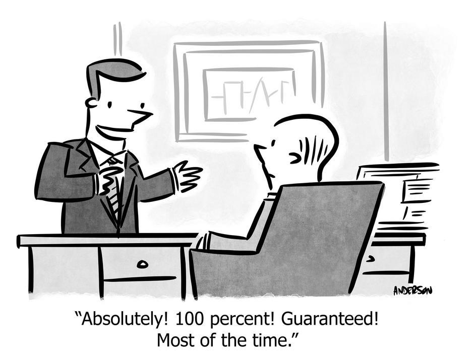 Absolutely! 100 percent! Guaranteed! Most of the time.