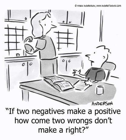 If two negatives make a positive how come two wrongs don't make a right?