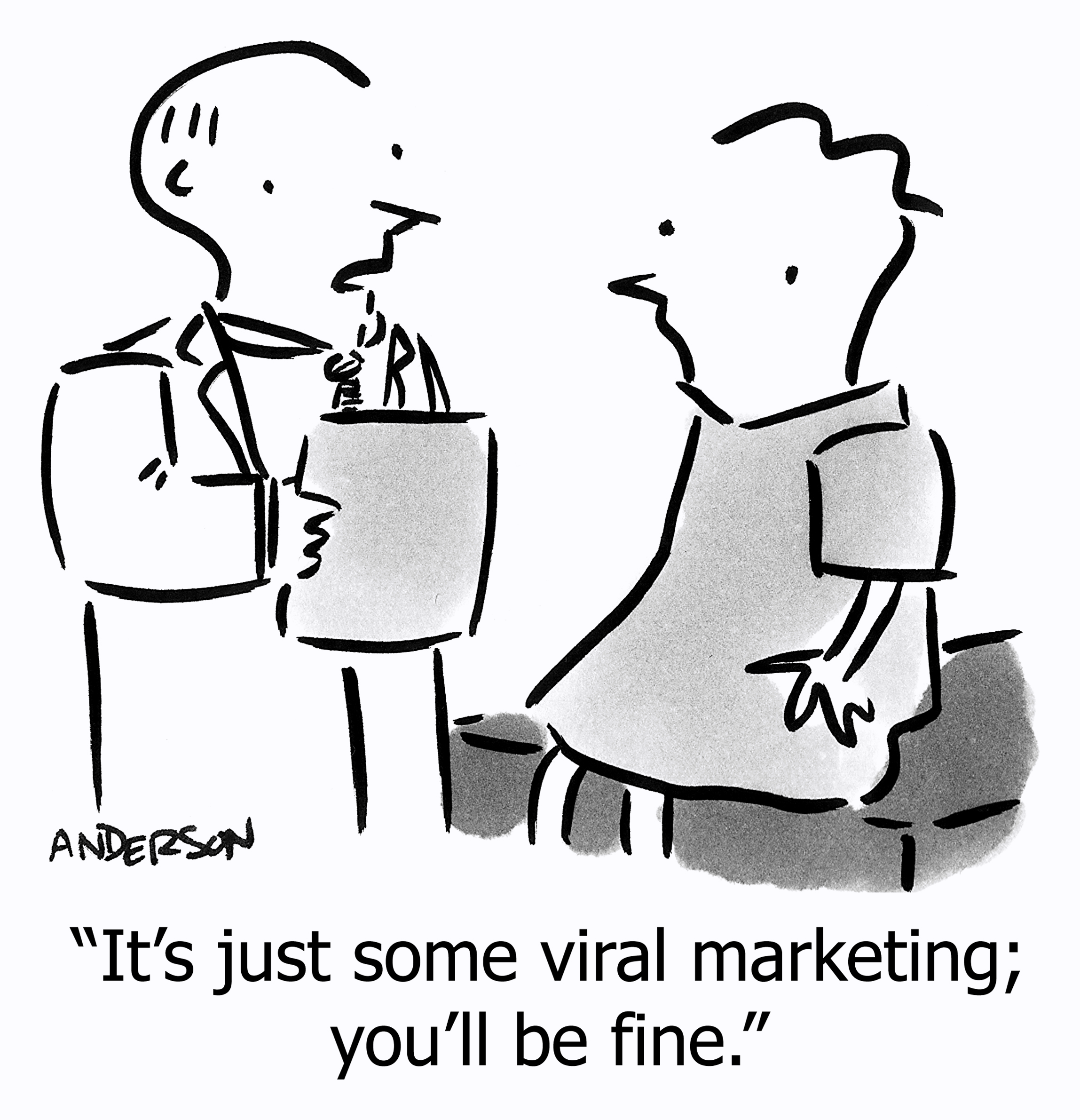 It's just some viral marketing; you'll be fine.