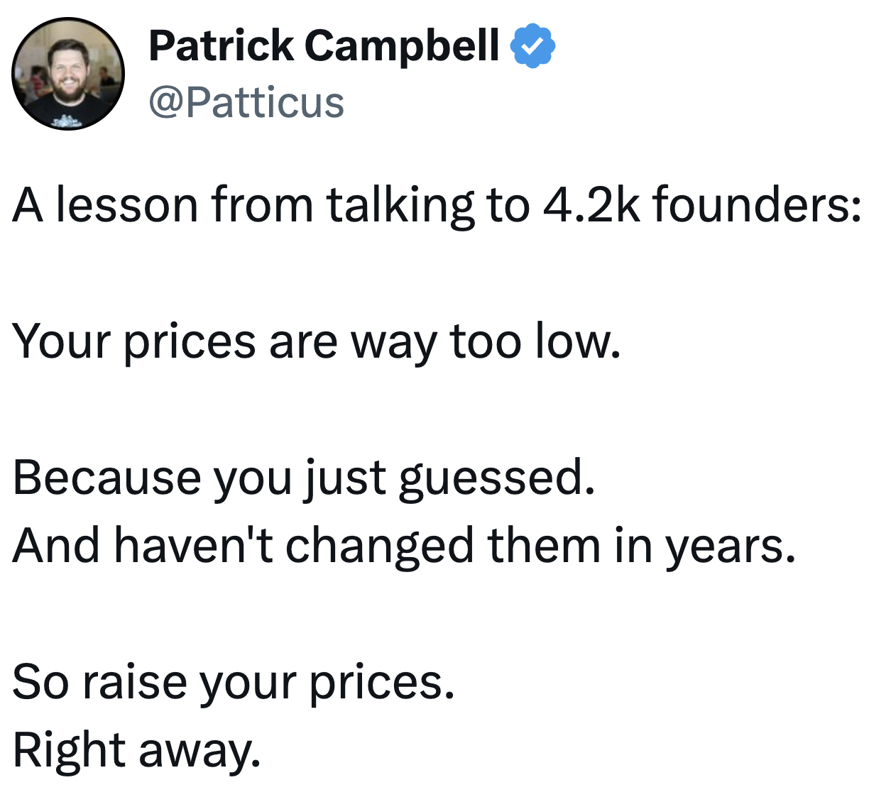 One of the lessons from data from 4200 founders is that you should raise your price