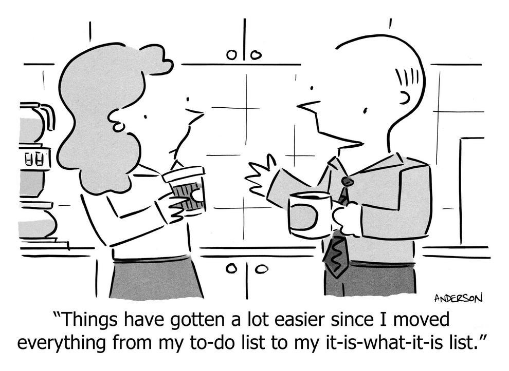 moved everything from to do list to it is what it is list