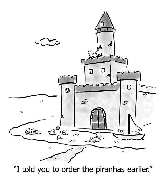 i told you to order piranhas earlier