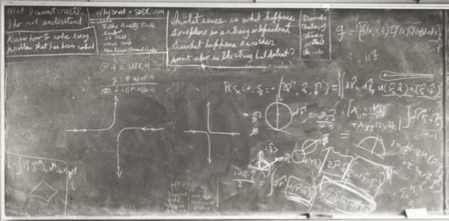 Feynmann's blackboard when he died.  The boxed statements at top-left are:
"What I cannot create, I do not understand" and
"Know how to solve every problem that has been solved"