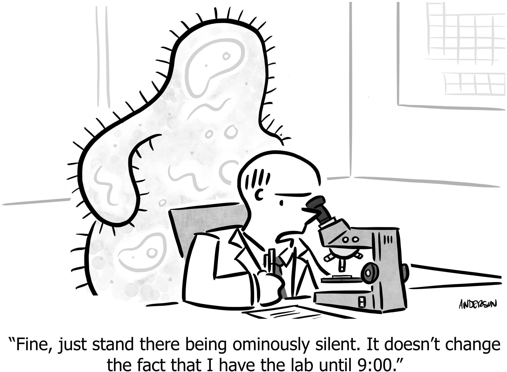 Fine, just stand there being ominously silent. It doesn't change the fact that I have the lab until 9:00.