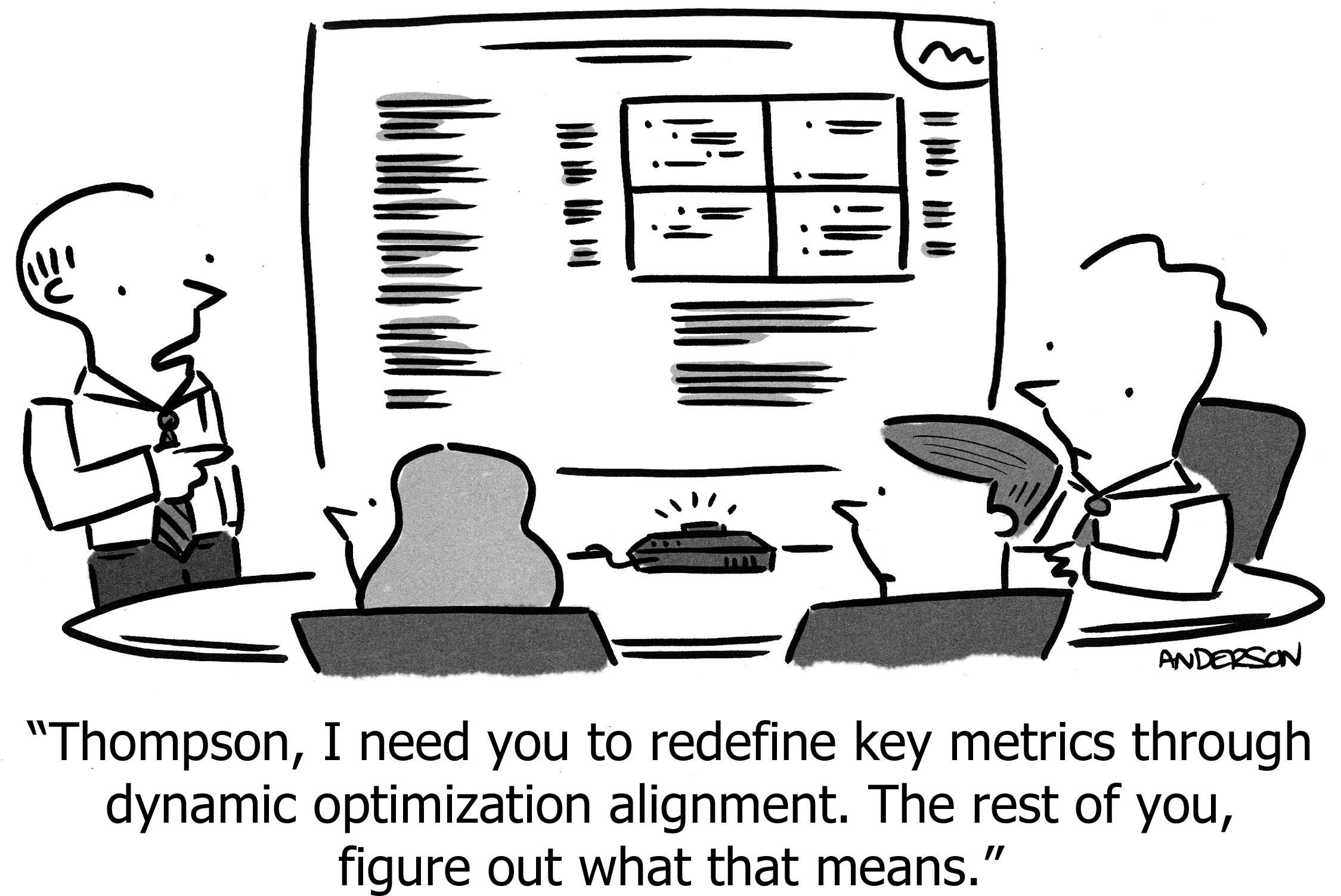 you redefine key metrics dynamic optimization alignment you figure what that means