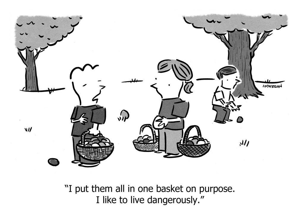 I put them all in one basket on purpose. I like to live dangerously.