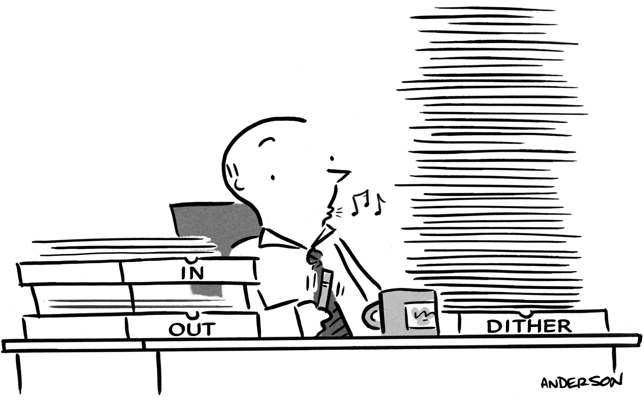 Man at desk has 'In' and 'Out' baskets, and another overflowing basket labeled 'Dither.'